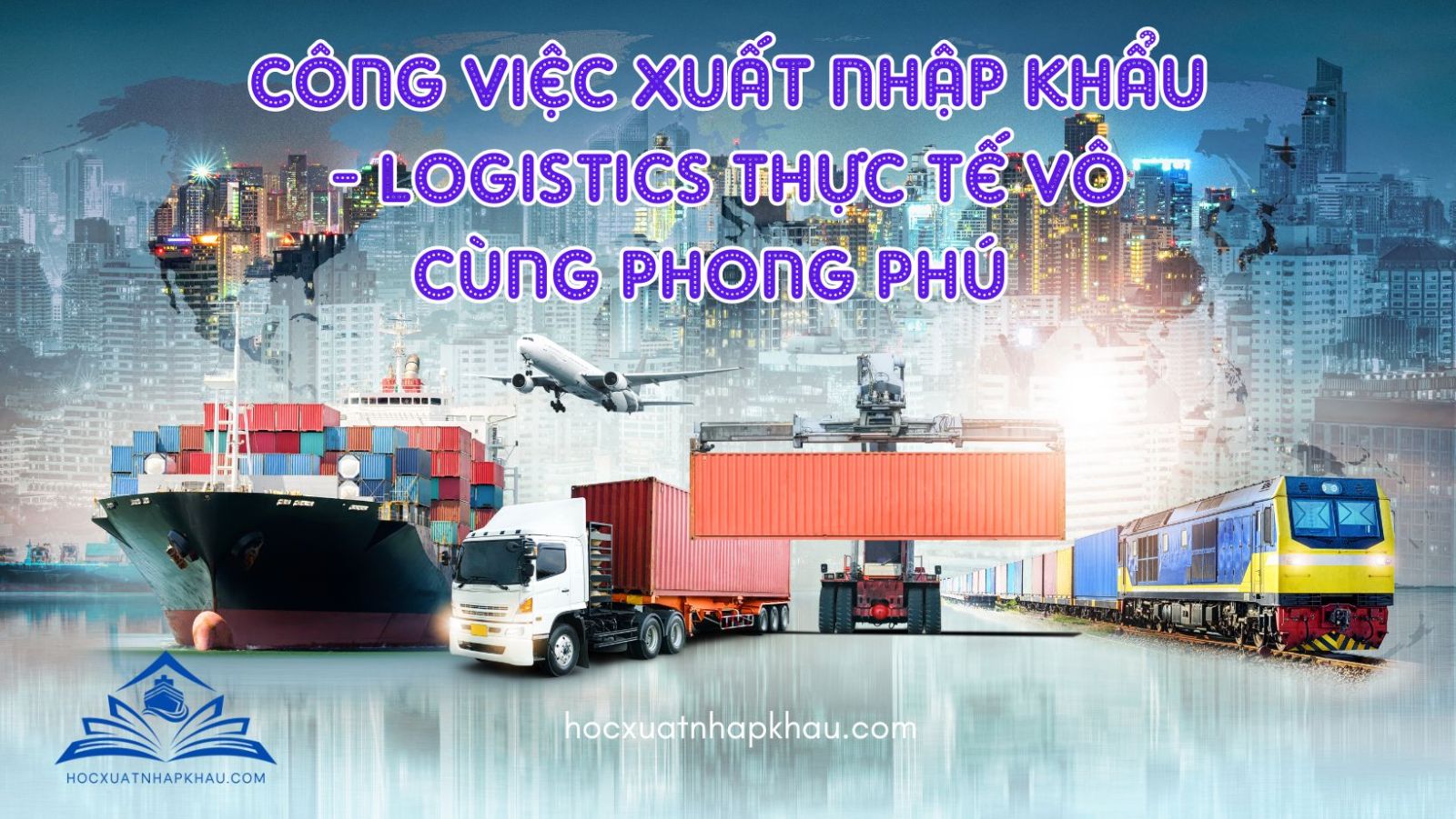 Cong viec thưc te xuat nhap khau logistics