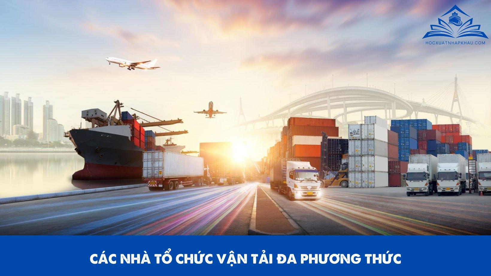 CÁC NHÀ TỔ CHỨC VẬN TẢI ĐA PHƯƠNG THỨC
