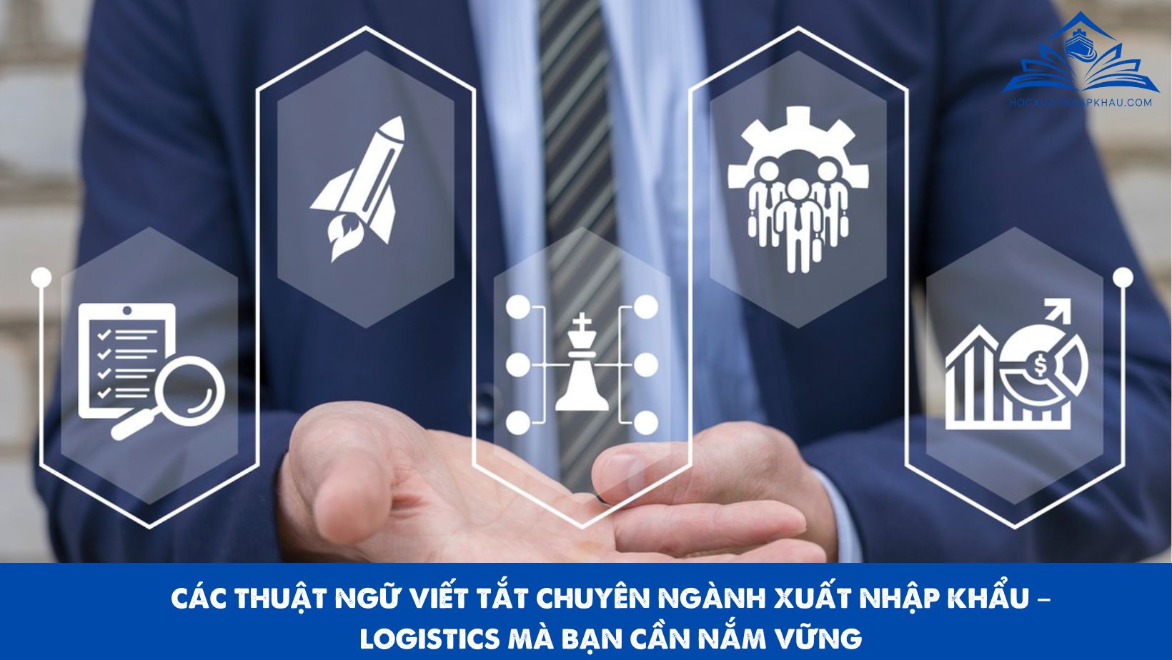 CÁC THUẬT NGỮ VIẾT TẮT CHUYÊN NGÀNH XUẤT NHẬP KHẨU – LOGISTICS MÀ BẠN CẦN NẮM VỮNG