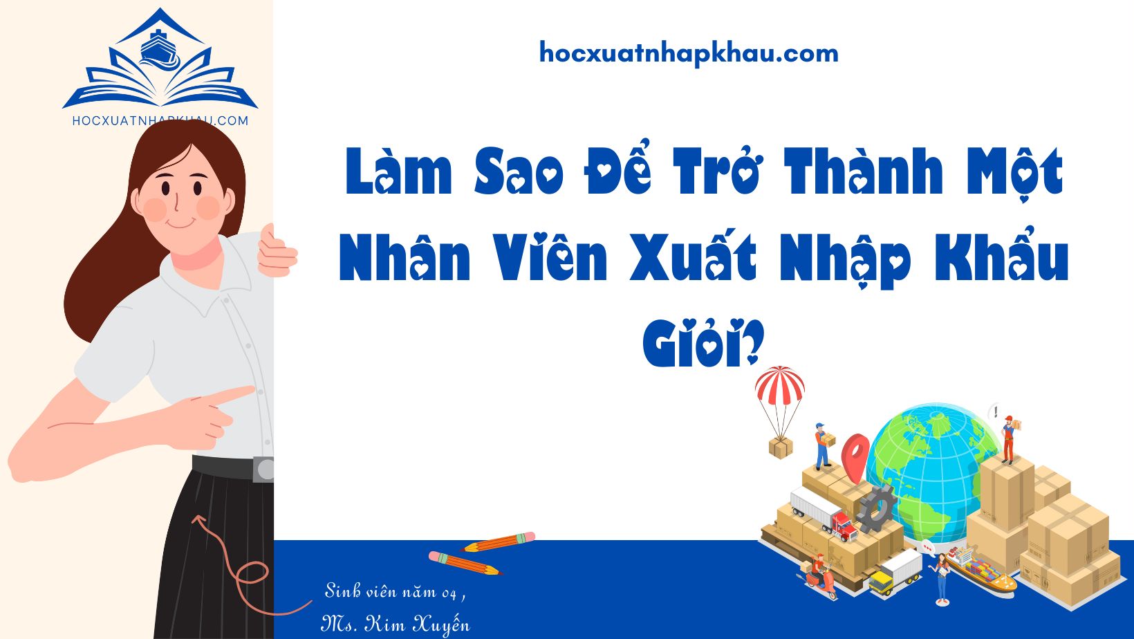 Làm Sao Để Trở Thành Một Nhân Viên Xuất Nhập Khẩu Giỏi?