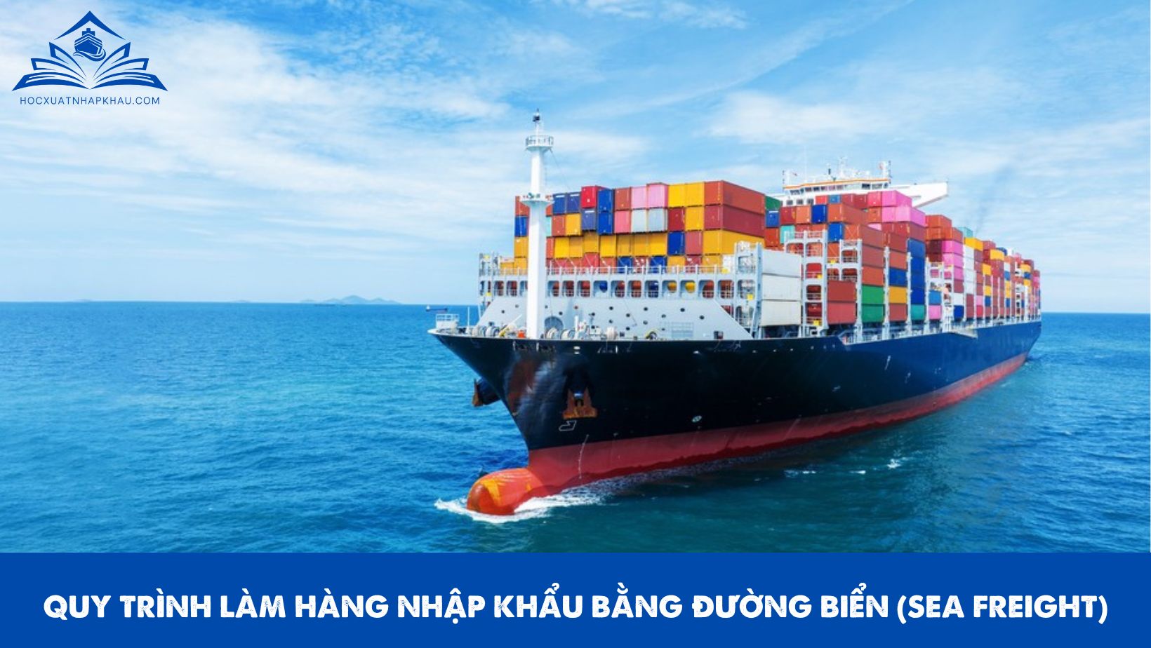 QUY TRÌNH LÀM HÀNG NHẬP KHẨU BẰNG ĐƯỜNG BIỂN (SEA FREIGHT)