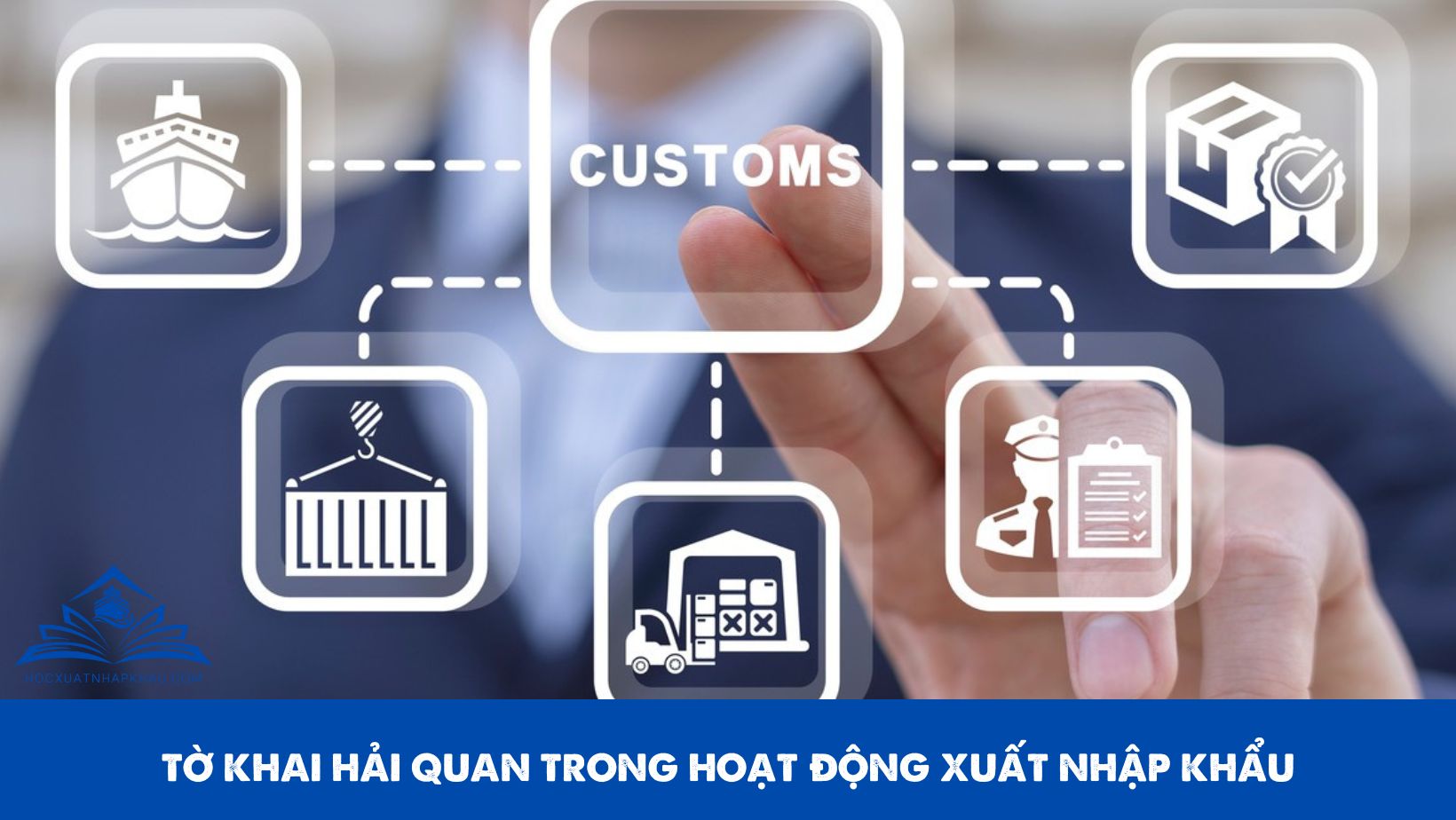 TỜ KHAI HẢI QUAN TRONG HOẠT ĐỘNG XUẤT NHẬP KHẨU